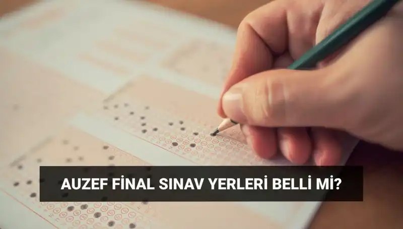 AUZEF Bahar Dönemi Final Sınav Giriş Belgesi Ne Zaman Yayımlanıyor?