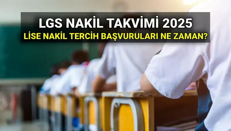 2025 LGS Nakil Süreci: Lise 1. ve 2. Nakil Tarihleri Açıklandı!