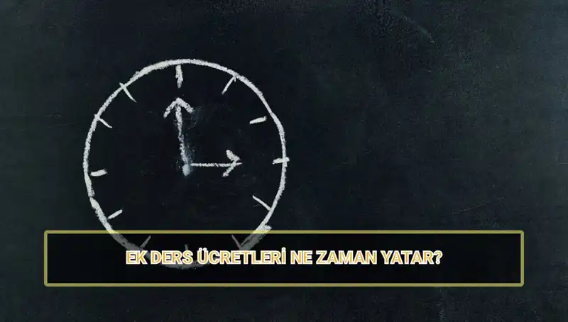 Öğretmenlerin Ek Ders Ücretleri 2025’te Ne Zaman Yatacak? Detaylar Burada!