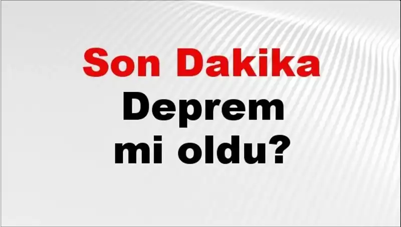 8 Şubat 2026: İstanbul, Ankara, İzmir'de Deprem Mi Oldu? Son Dakika Gelişmeleri