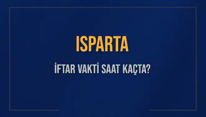 Isparta'da İftar Vakti Ne Zaman? Ezan Saati ve Kalan Süre Öğrenin!
