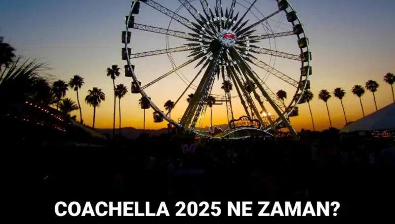 2025 Coachella Festivali: Kaçırılmayacak Etkinlikler ve Tarih Detayları