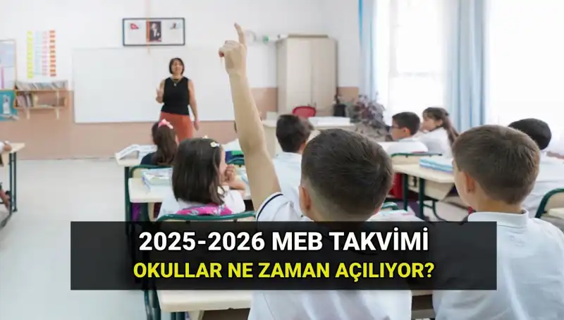 Okullar 2025-26 Eğitim Öğretim Yılına Ne Zaman Açılacak?