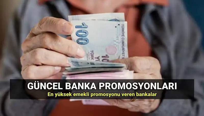 2025 Yılında Emeklilere Sunulan En Yüksek Banka Promosyonları!