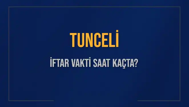 Tunceli için İftar Saatleri: 2025’te Ramazan’ın En Doğru Zamanları