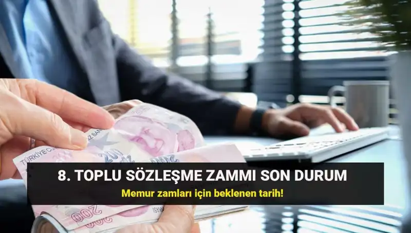 Memur ve Emekliler için Toplu Sözleşme Zammında Son Durum Nedir?