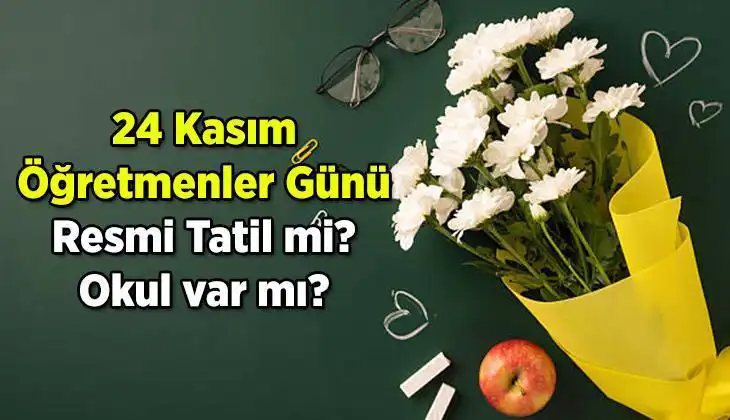 24 Kasım Öğretmenler Günü Resmi Tatil Mi, Öğretmenler İçin Neler Sunulacak?