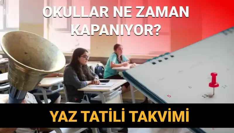 2024-2025 Eğitim Yılı: Okullar Ne Zaman Kapanacak ve Yaz Tatili Süresi Nasıl Değişecek?