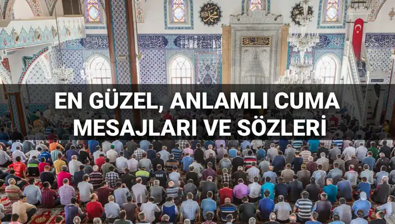 2025'te Paylaşabileceğiniz Anlamlı Cuma Mesajları ve Sözleri