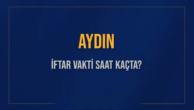 Aydın’da İftar Vakti Saat Kaçta? Ayrıntılar ve Hesaplamalar Burada!