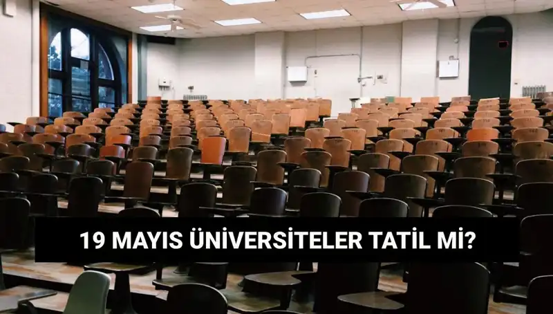 19 Mayıs’ta Üniversiteler Tatil Mi? Devlet ve Özel Kurumlar Açık mı?