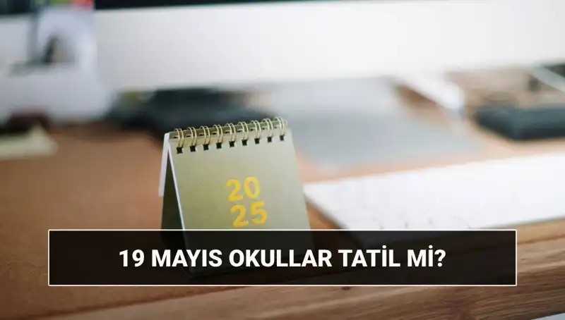 19 Mayıs'ta Okullar Tatil Mi? Gençlik Bayramı'nda Üniversiteler Açık Mı?