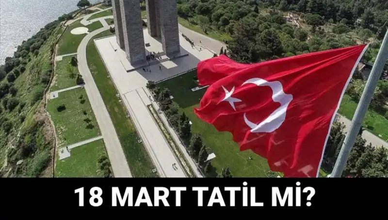 18 Mart 2023: Çanakkale Zaferi’nin 110. Yıl Dönümü ve Resmi Tatil Durumu