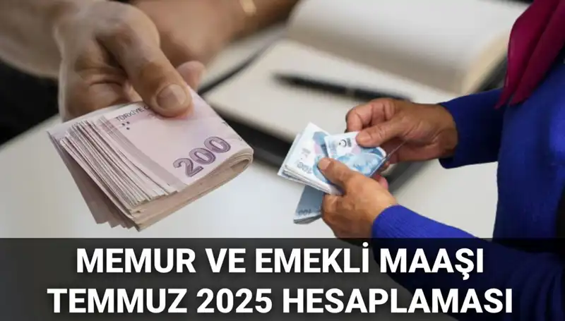 2025 Temmuz’da Memur ve Emekli Maaşında Büyük Zam Beklentisi