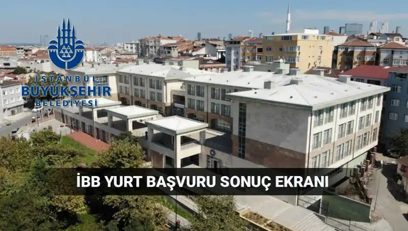 2025-2026 İBB Yükseköğrenim Yurt Sonuçları Sorgulama Nasıl Yapılır?